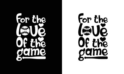 For the Love of the Game, Baseball Quote T shirt design, typography