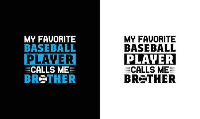 My Favorite Baseball Player Call Me Brother, Baseball Quote T shirt design, typography