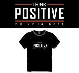 Think positive. Do your best. T shirt design  