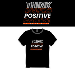Think positive. Do your best. T shirt design 