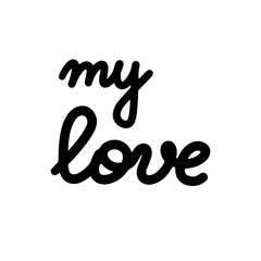 My love lettering. Motivation phrases. Isolated on white background.