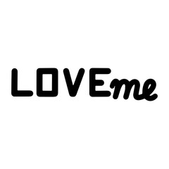 Love me lettering. Isolated on white background.