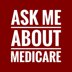 Fototapeta na wymiar ask me about medicare with maroon background