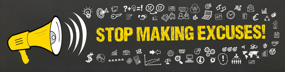 stop making excuses! - obrazy, fototapety, plakaty