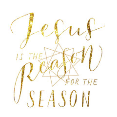 Holiday christmas card, made hand lettering Jesus is the reason for the season. Greeting . Motivational background. Inspirational christian poster. Gold symbol