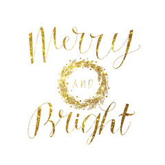 Holiday christmas card, made hand lettering Merry and bright. Greeting of season. Motivational background. Inspirational poster. Gold symbol
