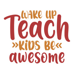 wake up teach kids be awesome
