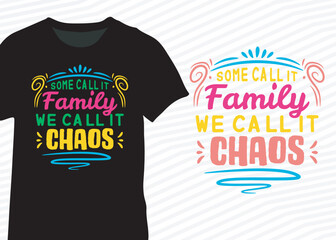 Some call it family, we call it chaos. Cute family quote design