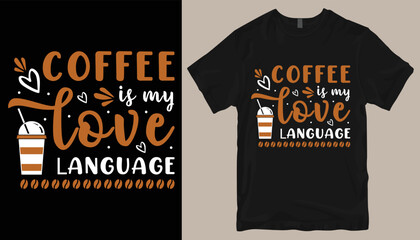 Coffee is my love language  t shirt design .