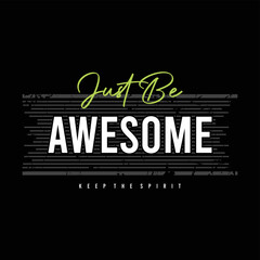 Just be awesome motivational inspirational quote typography t shirt design graphic vector