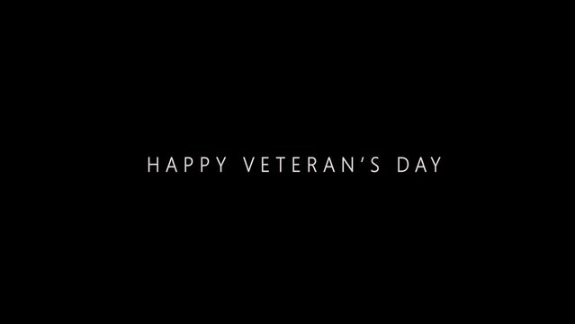 Happy Veteran's Day cinematic text Animation Motion blur effect. Smooth White Typography Appeared Slowly On Black background. Simple but Professional Cinematography Title Animation 