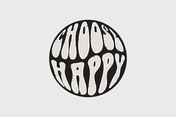 choose happy be healthy shirt design, typography, graphics, poster, banner, slogan, flyer, postcard, Comfort colors, vintage, retro, 70s, Trendy Oversized Vintage, Very Cute and awesome T Shirt.