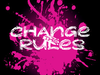 Grunge lettering quote "Change the rules" on magenta splash background