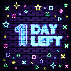 1 Day Left Neon signboards. On brick wall background. Night bright advertising. Trendy design elements. Vector Illustration