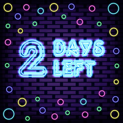 2 Days Left Neon Sign Vector. On brick wall background. Light art. Bright colored vector. Vector Illustration