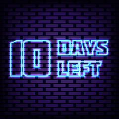 Fototapeta premium 10 Days Left Neon signboards. On brick wall background. Light banner. Modern trend design. Vector Illustration