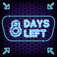 Obraz premium 8 Days Left Neon Sign Vector. Glowing with colorful neon light. Night advensing. Trendy design elements. Vector Illustration