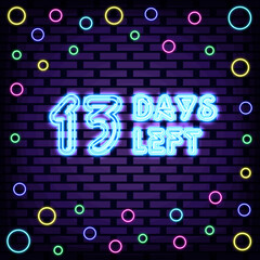 13 Days Left Neon quote. On brick wall background. Announcement neon signboard. Isolated on black background. Vector Illustration