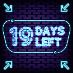 19 Days Left Neon signboards. On brick wall background. Night bright advertising. Trendy design elements. Vector Illustration