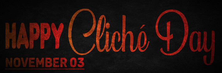 Happy Cliché Day, November 03. Calendar of November Retro Text Effect, design