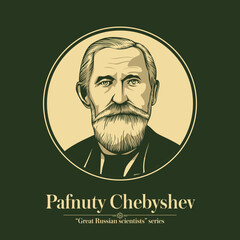 The Great Russian Scientists Series. Pafnuty Lvovich Chebyshev was a Russian mathematician and considered to be the founding father of Russian mathematics.