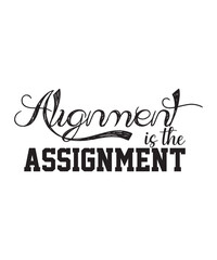 Alignment Is The Assignment Simple aTshirt Design Vector Typography tshirt design
