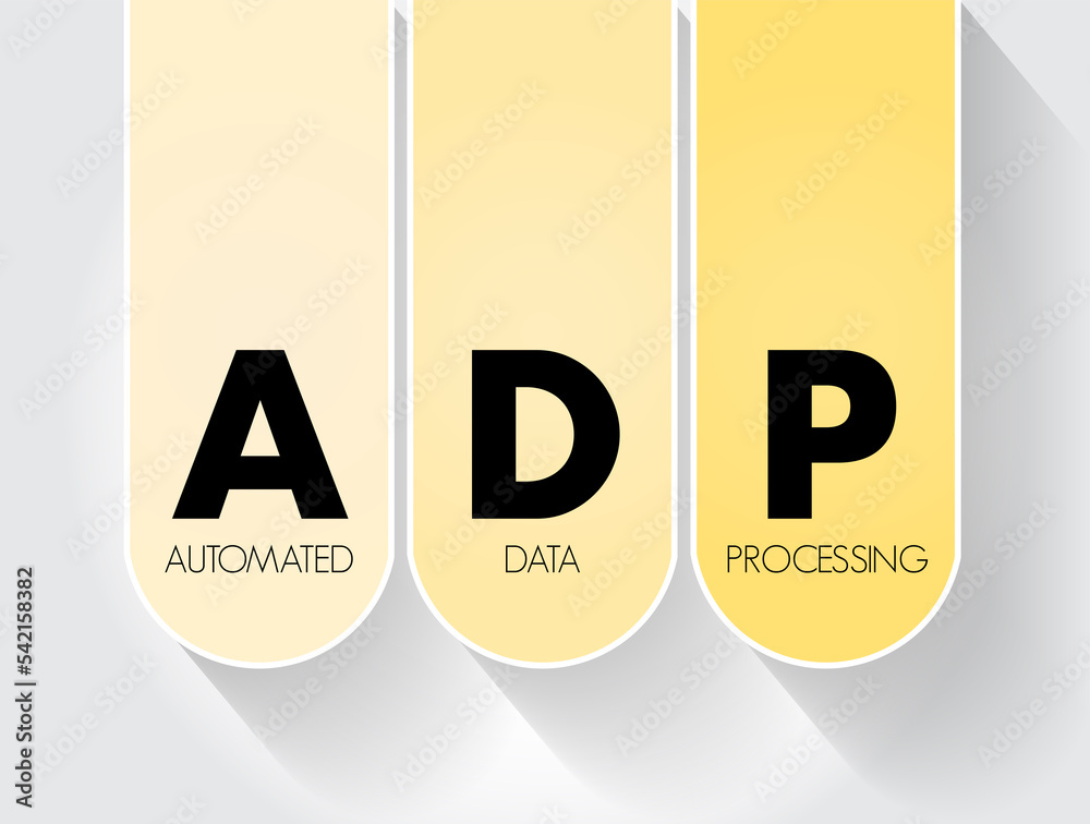 Poster adp - automated data processing is a software to handle the organization, structure, and movement of