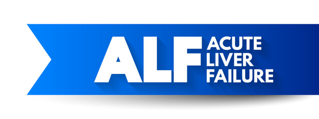 ALF - Acute Liver Failure is a rare critical illness with high mortality whose successful management requires early recognition, acronym text concept background