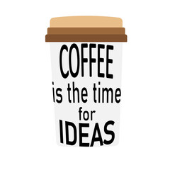 Glass, cup of coffee with motivational text for ideas.