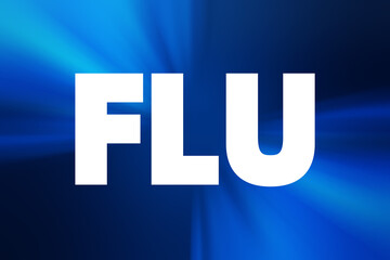 Flu - infectious disease caused by influenza viruses, text concept background