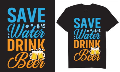 Print save water drink beer t-shirt design