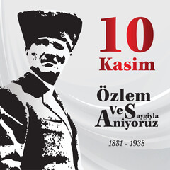 10 kasim, commemorative date November 10 death day Mustafa Kemal Ataturk, first president of Turkish Republic, translation Turkish. November 10, respect and remember.