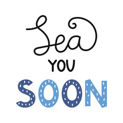 Vector Sea you soon lettering. Phrase. Marine handwritten text.