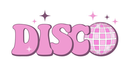 70s groovy disco slogan sticker. Retro print with cute pink text and disco ball for graphic tee, t-shirt or sticker