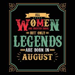 Naklejka premium All Women are equal but only legends are born in August, Birthday gifts for women or men, Vintage birthday shirts for wives or husbands, anniversary T-shirts for sisters or brother
