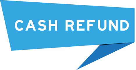 Blue color speech banner with word cash refund on white background