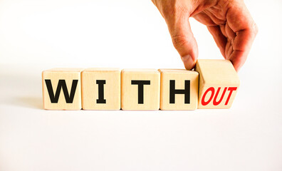 Without or with symbol. Concept words Without and With on wooden cubes. Beautiful white table white background. Businessman hand. Business without or with concept. Copy space.