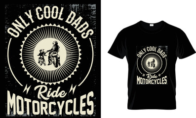 ONLY COOL DADS RIDE MOTORCYCLE...T SHIRT DEISGNS.
