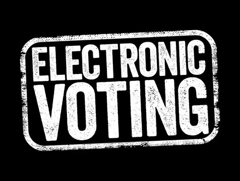 Electronic Voting Is Voting That Uses Electronic Means To Either Aid Or Take Care Of Casting And Counting Ballots, Text Stamp Concept Background