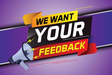 We want your feedback speech word concept vector illustration with megaphone and 3d style for use landing page, template, ui, web, mobile app, poster, banner, flyer, background, Loudspeaker, label
