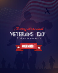 Veterans day. Honoring all who served. November 11 with the USA flag and soldiers on the background with the texture  National American holiday. Poster design vector illustration.