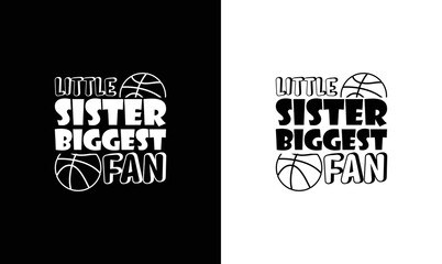 Little sister biggest fan, Basketball Quote T shirt design, typography