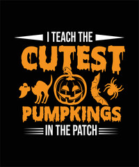 I teach the cutest pumpkins in the patch t-shirt design