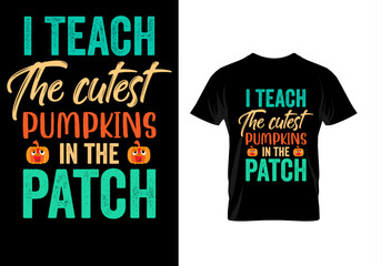 Halloween teacher t-shirt quote i teach the cutest pumpkins in the patch. Teacher t-shirt. Retro vintage typography