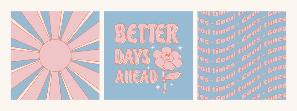 Retro 70s hippie posters. Better days ahead groovy phrase with cute flower. Vector illustration.