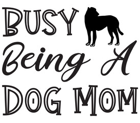 Busy being a dog mama #2, Dog SVG Bundle, Dog T-Shirt Bundle, Dog SVG, SVG Design, Dog SVG Design