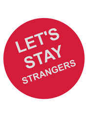 lets stay strangers Zitat 
