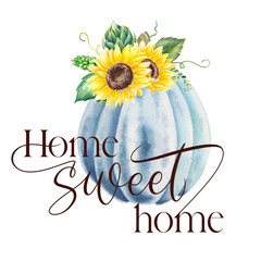Hand drawn typography poster. Quote 'Home Sweet Home" with pumpkin and sunflowers isolated on white background. for postcard, card, banner or poster. Inspirational vector typography. 