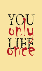 you only life once slogan, typography graphic design, vektor illustration, for t-shirt, background, poster and more.
