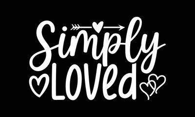 Simply Loved SVG T Shirt, Valentine Quote, Gift For Lover, Valentine's Day T Shirt Couples